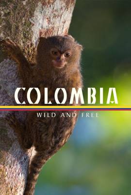 Colombia - Wild and Free